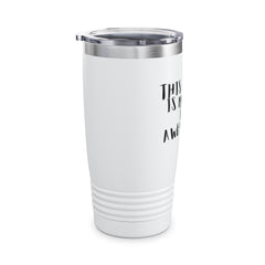 Funny Coffee Ringneck Tumbler, 20oz - This Coffee Is Making Me Awesome