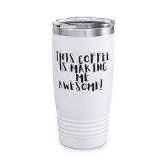 Funny Coffee Ringneck Tumbler, 20oz - This Coffee Is Making Me Awesome